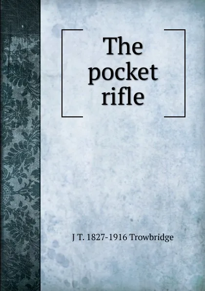 Обложка книги The pocket rifle, J. T. Trowbridge