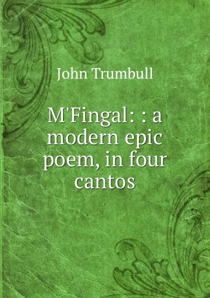 Обложка книги M.Fingal: : a modern epic poem, in four cantos., John Trumbull