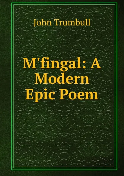 Обложка книги M.fingal: A Modern Epic Poem, John Trumbull