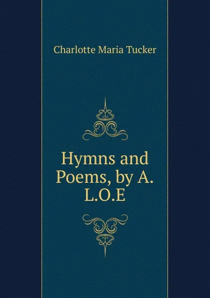 Обложка книги Hymns and Poems, by A.L.O.E., Charlotte Maria Tucker