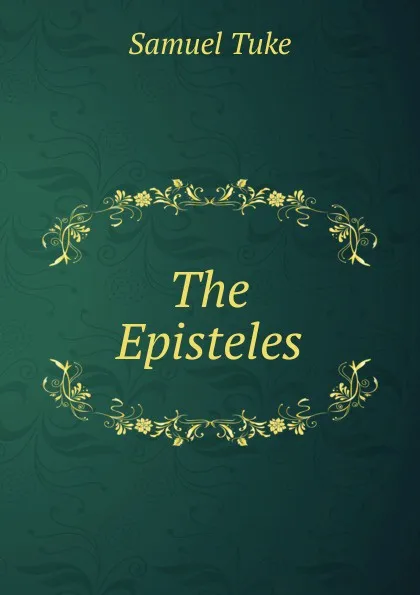 Обложка книги The Episteles, Samuel Tuke