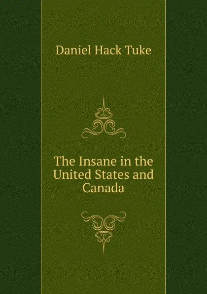 Обложка книги The Insane in the United States and Canada, Daniel Hack Tuke