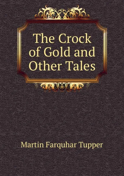 Обложка книги The Crock of Gold and Other Tales, Martin Farquhar Tupper