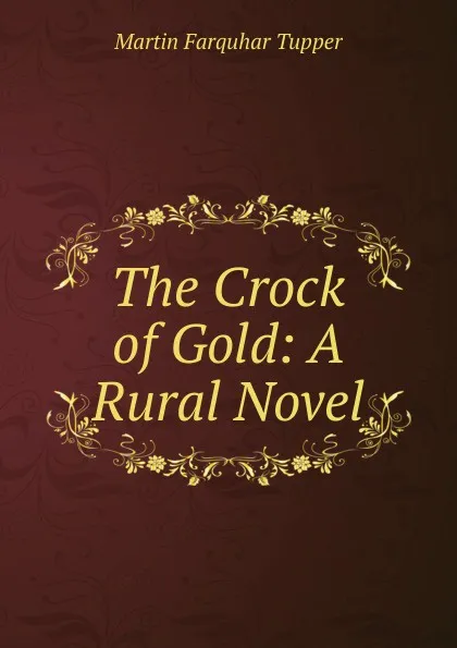 Обложка книги The Crock of Gold: A Rural Novel, Martin Farquhar Tupper