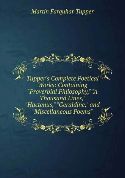 Обложка книги Tupper.s Complete Poetical Works: Containing 