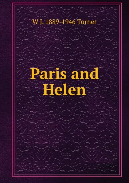 Обложка книги Paris and Helen, W J. 1889-1946 Turner