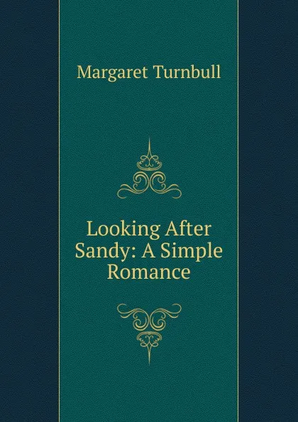 Обложка книги Looking After Sandy: A Simple Romance, Margaret Turnbull