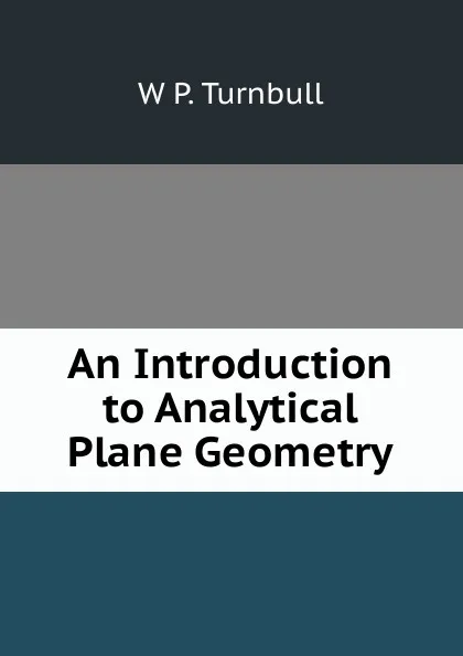 Обложка книги An Introduction to Analytical Plane Geometry, W P. Turnbull