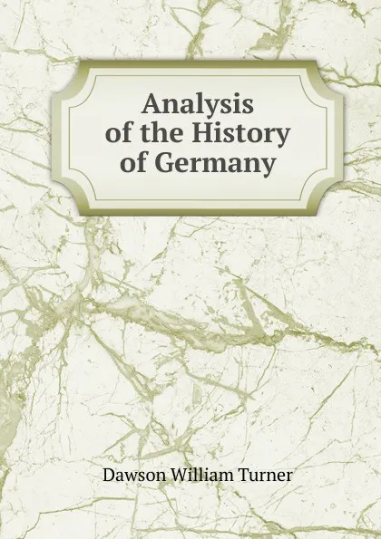Обложка книги Analysis of the History of Germany, Dawson William Turner