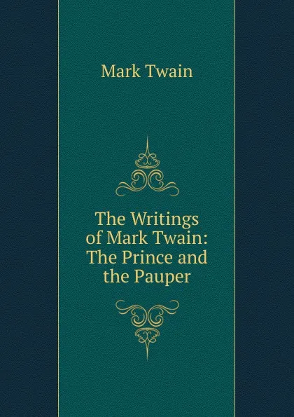 Обложка книги The Writings of Mark Twain: The Prince and the Pauper, Mark Twain