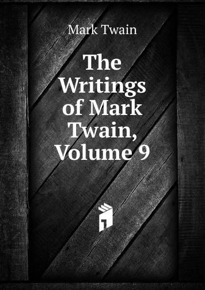 Обложка книги The Writings of Mark Twain, Volume 9, Mark Twain