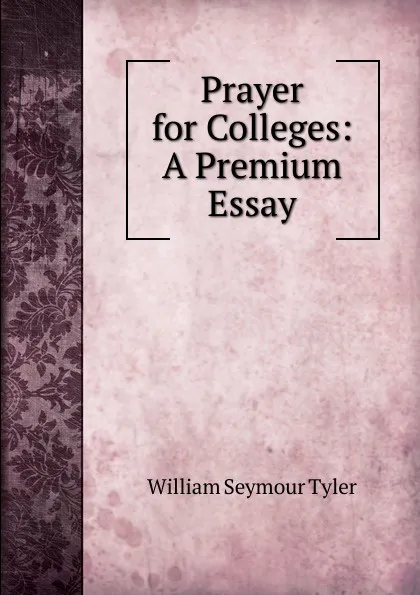 Обложка книги Prayer for Colleges: A Premium Essay, William Seymour Tyler