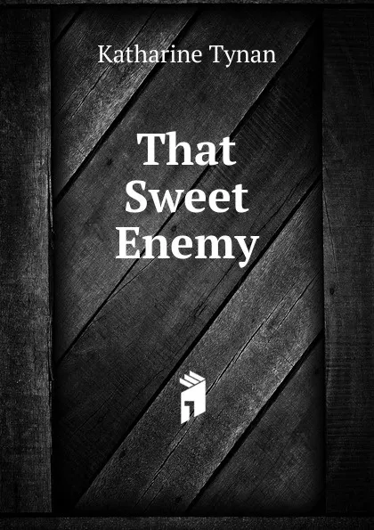 Обложка книги That Sweet Enemy, Katharine Tynan