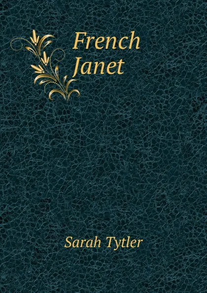 Обложка книги French Janet, Sarah Tytler