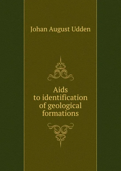 Обложка книги Aids to identification of geological formations, Johan August Udden