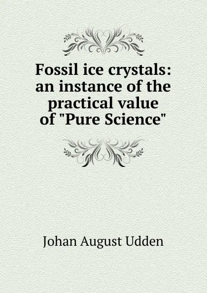 Обложка книги Fossil ice crystals: an instance of the practical value of 