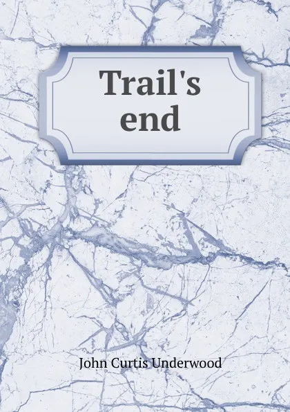 Обложка книги Trail.s end, John Curtis Underwood