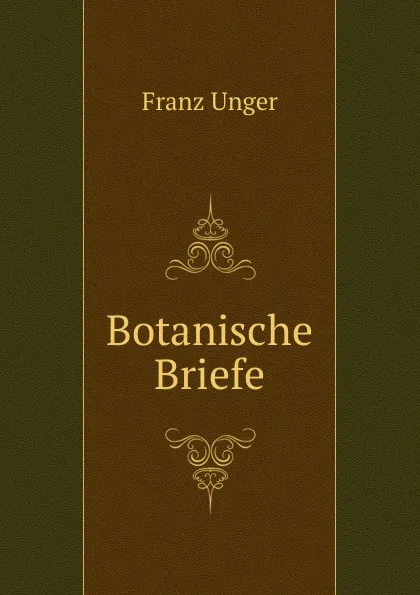 Обложка книги Botanische Briefe, Franz Unger