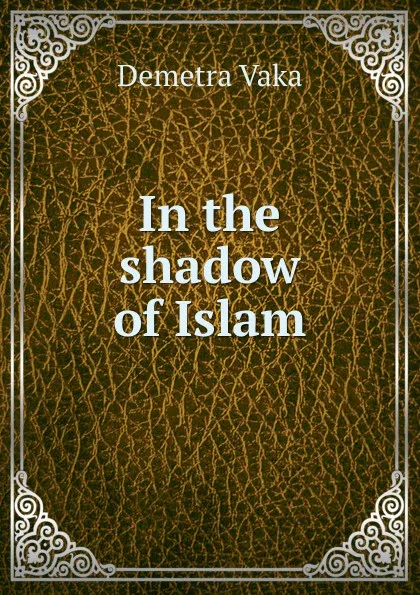 Обложка книги In the shadow of Islam, Demetra Vaka