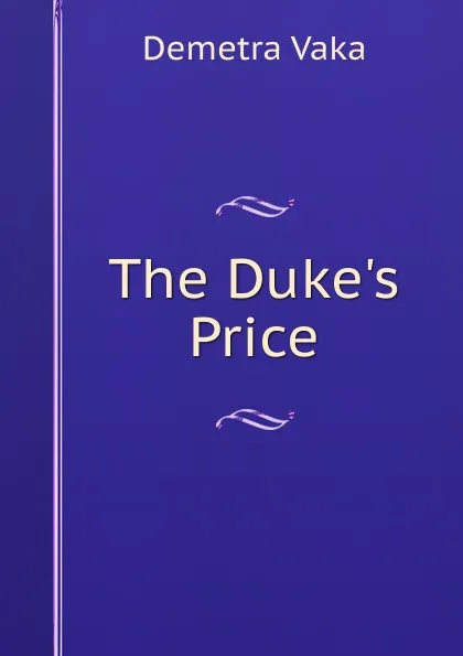 Обложка книги The Duke.s Price, Demetra Vaka