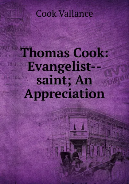 Обложка книги Thomas Cook: Evangelist--saint; An Appreciation, Cook Vallance