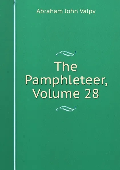 Обложка книги The Pamphleteer, Volume 28, Abraham John Valpy