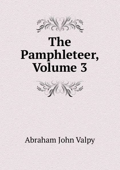 Обложка книги The Pamphleteer, Volume 3, Abraham John Valpy