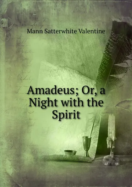 Обложка книги Amadeus; Or, a Night with the Spirit, Mann Satterwhite Valentine