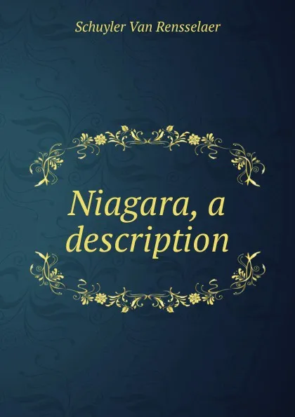 Обложка книги Niagara, a description, Schuyler van Rensselaer