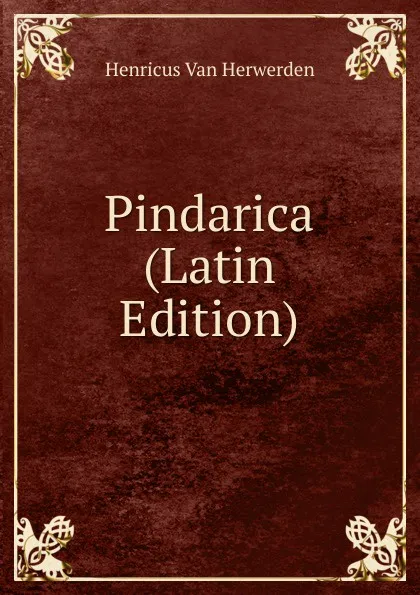 Обложка книги Pindarica (Latin Edition), Henricus van Herwerden