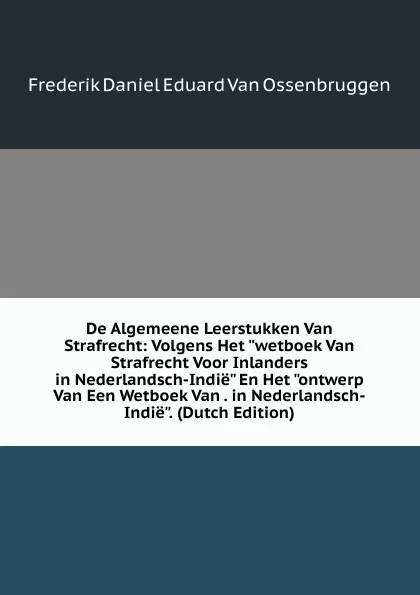 Обложка книги De Algemeene Leerstukken Van Strafrecht: Volgens Het 