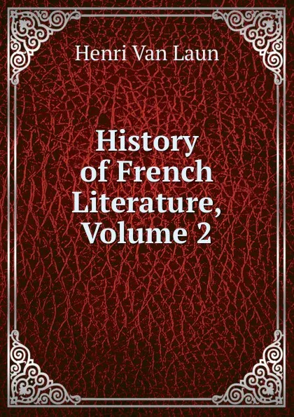 Обложка книги History of French Literature, Volume 2, Henri van Laun