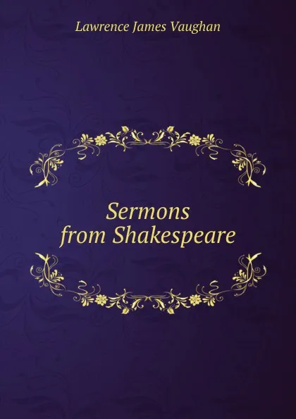 Обложка книги Sermons from Shakespeare, Lawrence James Vaughan