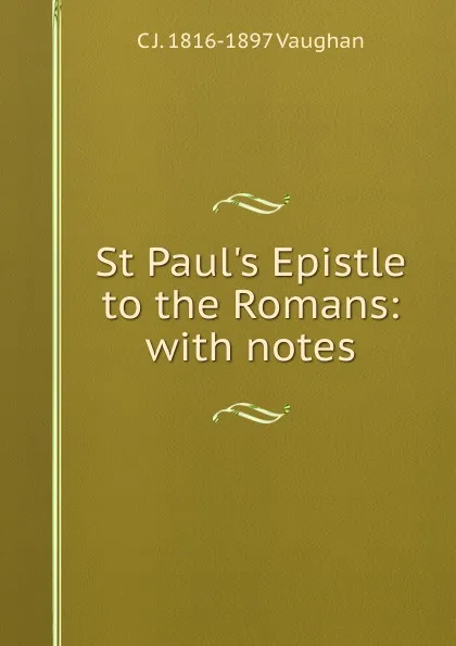 Обложка книги St Paul.s Epistle to the Romans: with notes, C J. 1816-1897 Vaughan