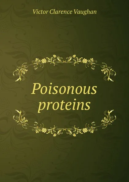 Обложка книги Poisonous proteins, Victor Clarence Vaughan