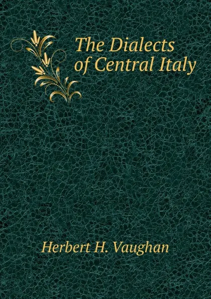 Обложка книги The Dialects of Central Italy, Herbert H. Vaughan