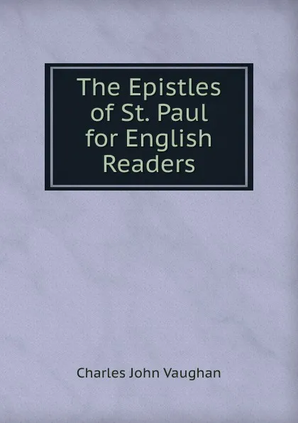 Обложка книги The Epistles of St. Paul for English Readers, C. J. Vaughan