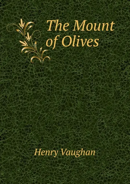 Обложка книги The Mount of Olives, Henry Vaughan