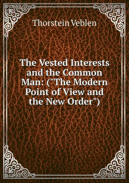 Обложка книги The Vested Interests and the Common Man: (