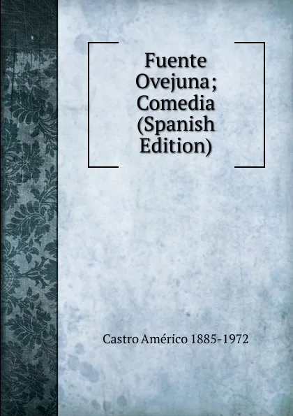 Обложка книги Fuente Ovejuna; Comedia (Spanish Edition), Castro Américo 1885-1972