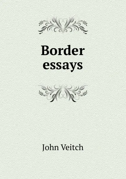 Обложка книги Border essays, John Veitch