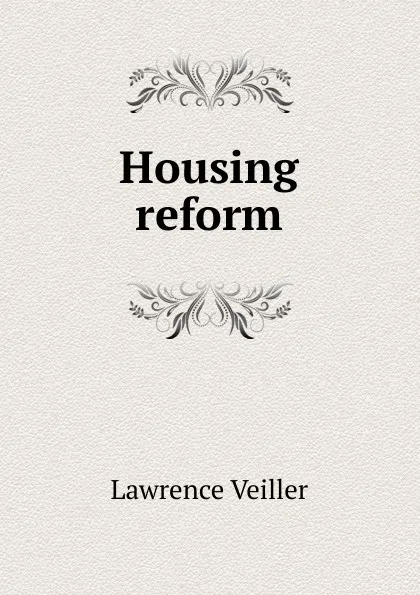 Обложка книги Housing reform, Lawrence Veiller