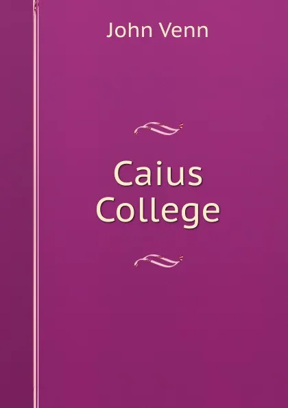 Обложка книги Caius College, John Venn