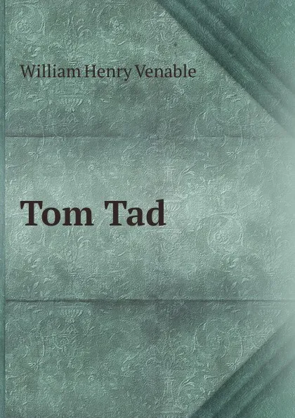 Обложка книги Tom Tad, William Henry Venable