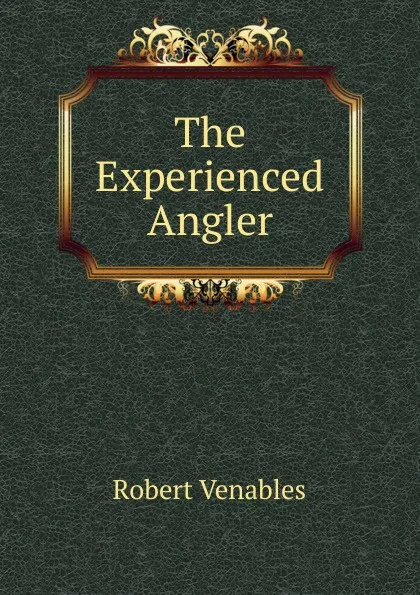 Обложка книги The Experienced Angler, Robert Venables