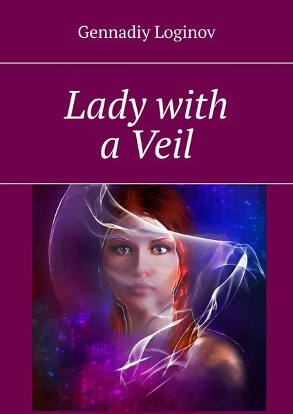 Обложка книги Lady with a Veil, Gennadiy Loginov