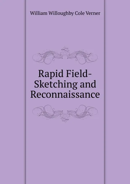 Обложка книги Rapid Field-Sketching and Reconnaissance, William Willoughby Cole Verner