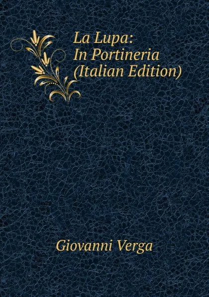 Обложка книги La Lupa: In Portineria (Italian Edition), Giovanni Verga