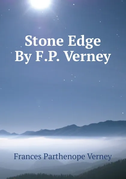 Обложка книги Stone Edge By F.P. Verney., Frances Parthenope Verney