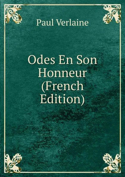 Обложка книги Odes En Son Honneur (French Edition), Paul Verlaine